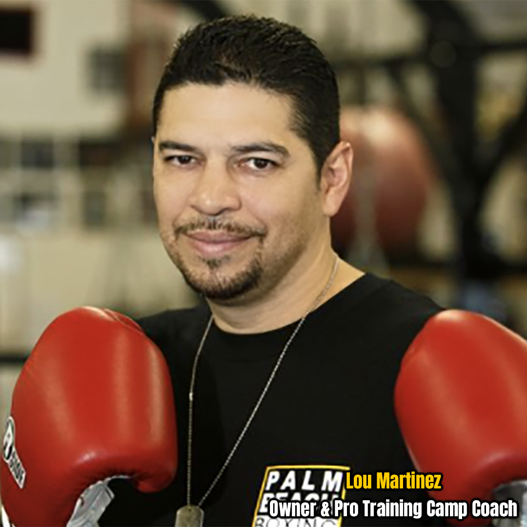 Lou Martinez - Owner & Pro Boxing Camp Coach Lou Martinez - Owner & Pro Boxing Camp Coach